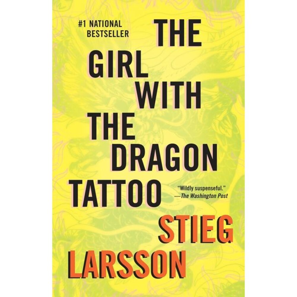The Girl with the Dragon Tattoo: A Lisbeth Salander Novel -- Stieg Larsson
